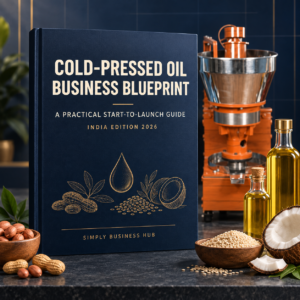 Cold-Pressed Oil Business Blueprint India by Simply Business Hub